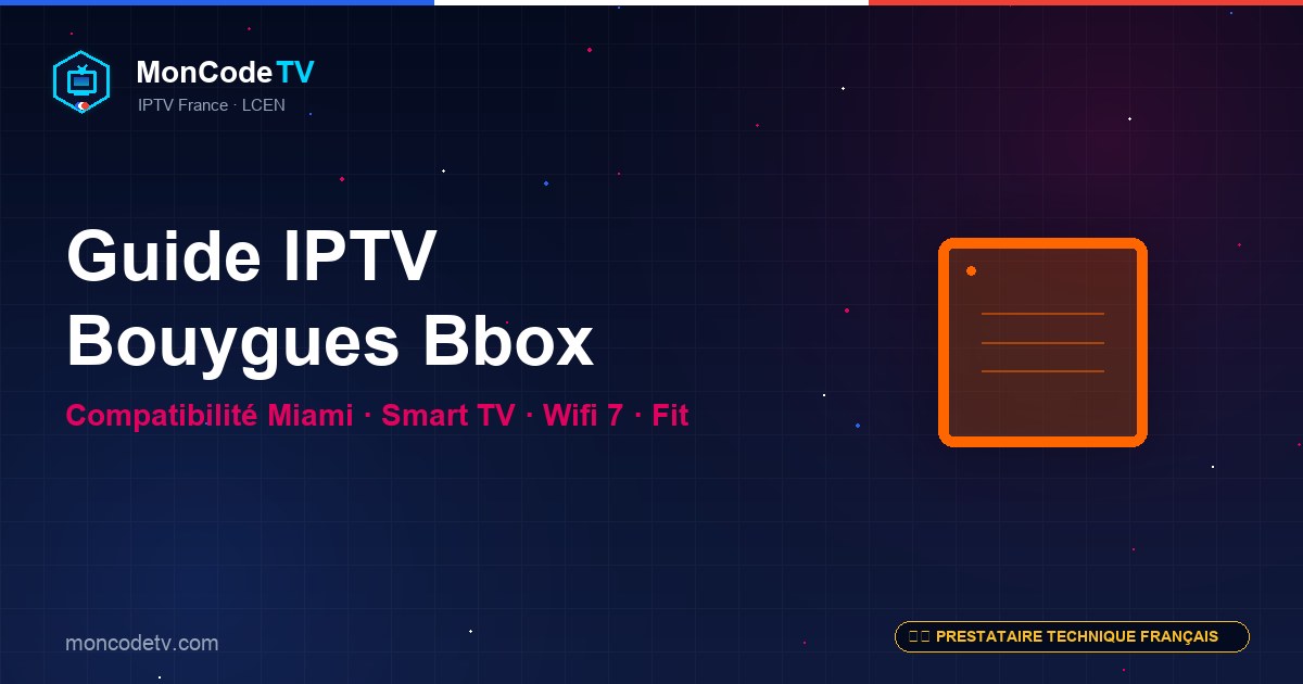 Guide installation IPTV Bouygues Bbox — compatibilité Miami, Smart TV, Wifi 7, Fit