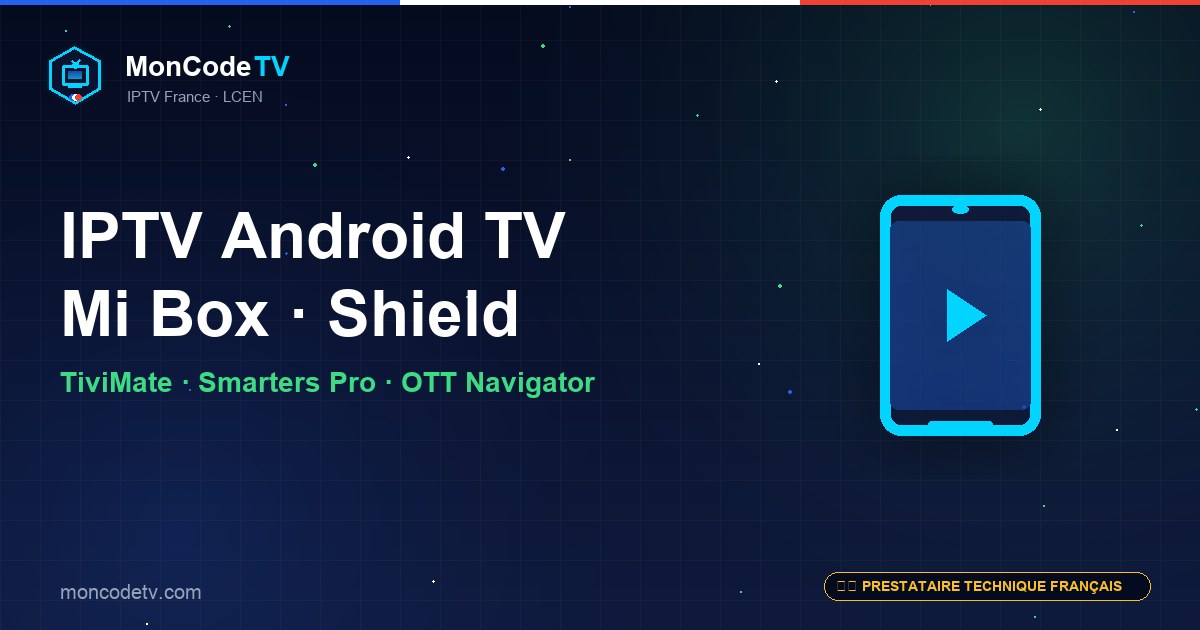 IPTV sur Android TV Mi Box S, Nvidia Shield et Chromecast Google TV — apps recommandées