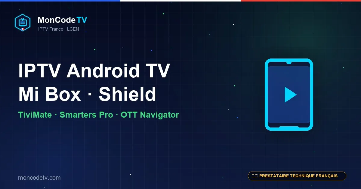 IPTV sur Android TV Mi Box S, Nvidia Shield et Chromecast Google TV — apps recommandées