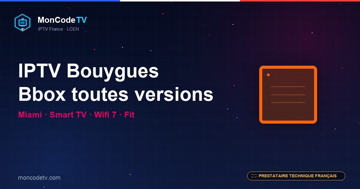 IPTV compatible Bouygues Bbox Miami, Smart TV, Wifi 7 et Fit — installation pas à pas