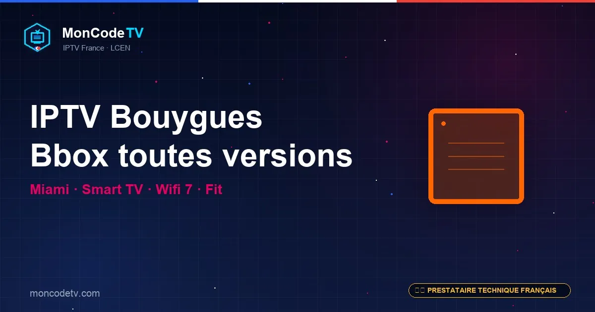 IPTV compatible Bouygues Bbox Miami, Smart TV, Wifi 7 et Fit — installation pas à pas