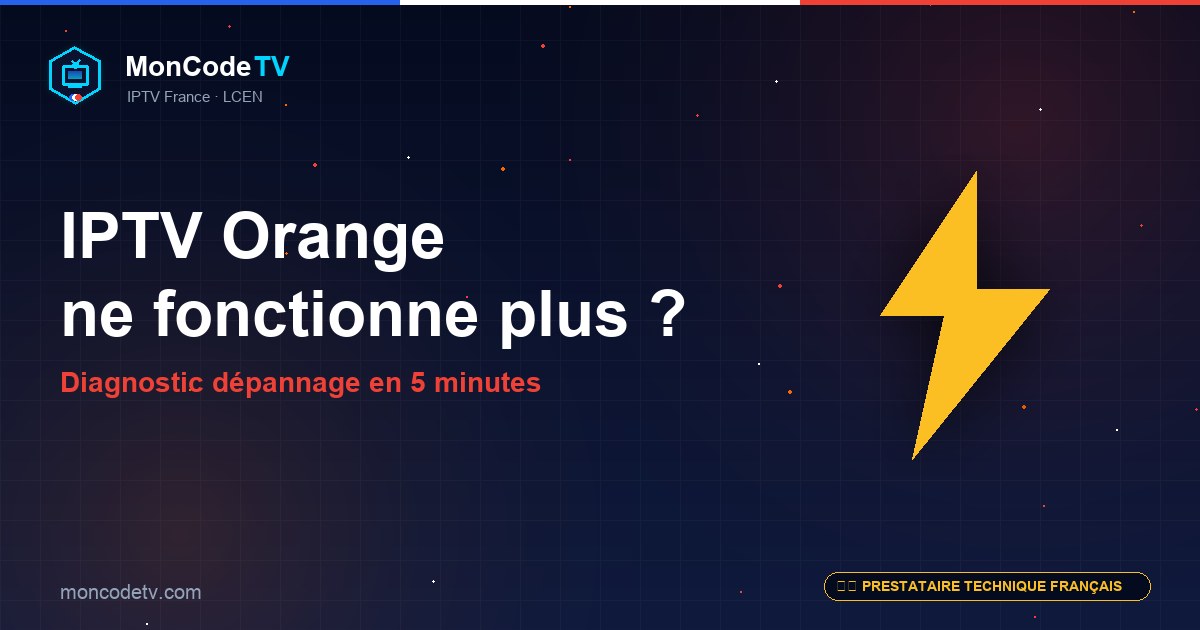 IPTV ne fonctionne plus sur Orange — diagnostic dépannage en 5 minutes, 10 causes possibles