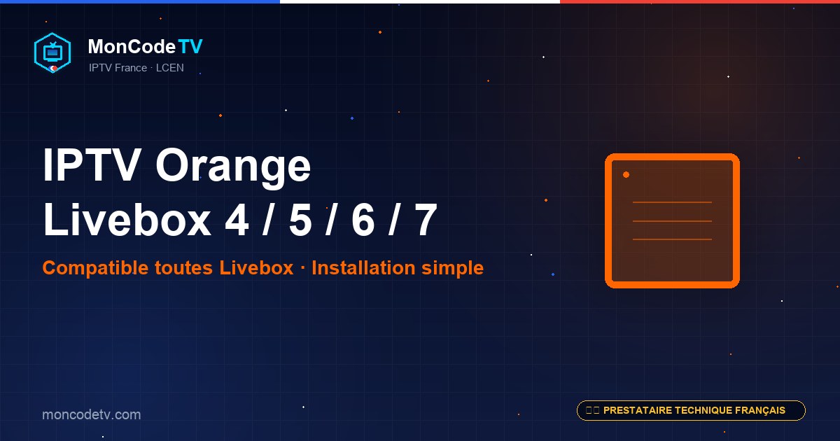 IPTV compatible Orange Livebox 4, 5, 6 et 7 — installation, DNS et configuration réseau