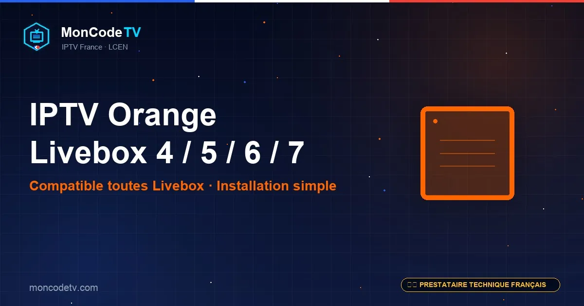 IPTV compatible Orange Livebox 4, 5, 6 et 7 — installation, DNS et configuration réseau
