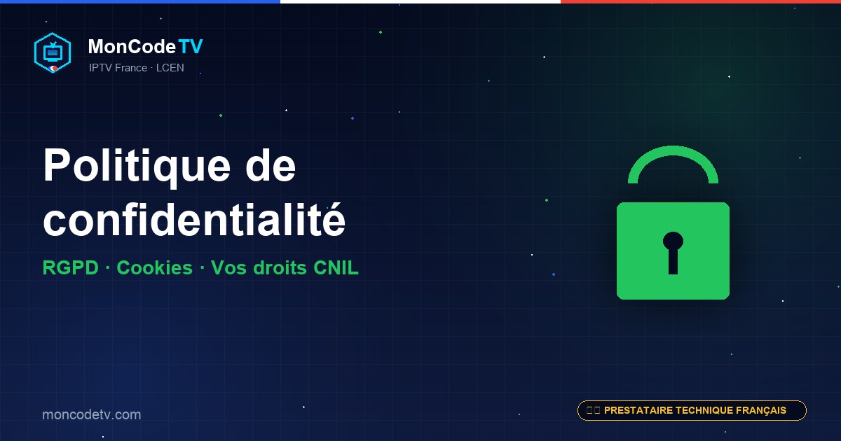 Politique de confidentialité MonCodeTV — RGPD, cookies, droits des utilisateurs et CNIL