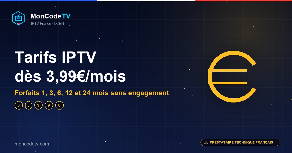 Tarifs abonnement IPTV France 2026 — forfaits 1, 3, 6, 12 et 24 mois dès 3,99€/mois sans engagement