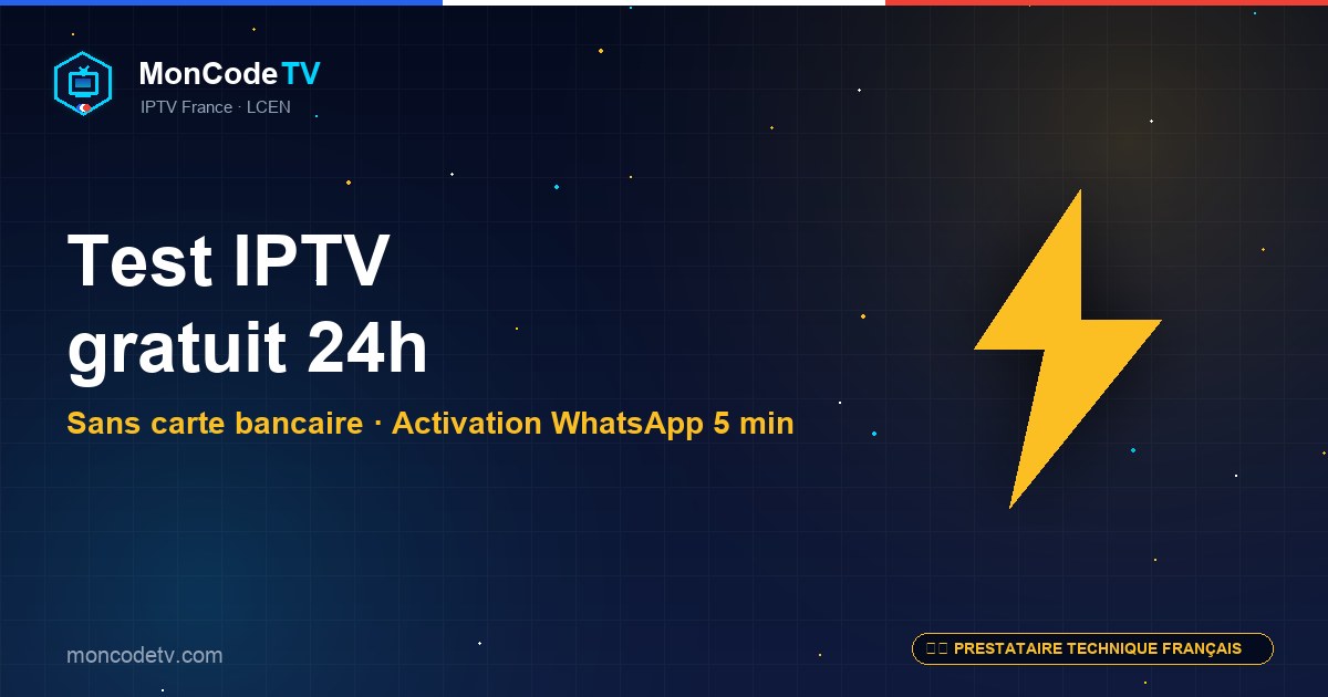 Test IPTV gratuit 24 heures sans carte bancaire — activation WhatsApp en 5 minutes